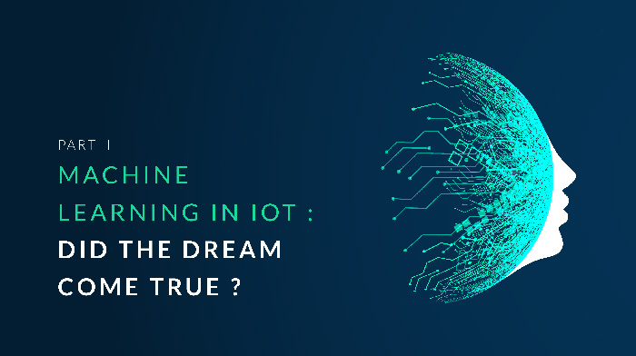 Machine learning in IoT : did the dream come true? – PART II